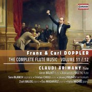 Claudi Arimany - F. & C. Doppler: The Complete Flute Music, Vols. 11 & 12 (2020)
