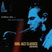 Matthew Alec and The Soul Electric - Soul Jazz Classics: Live in 2018 (2023) [Hi-Res]