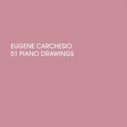 Eugene Carchesio - 51 Piano Drawings (2020) [Hi-Res]