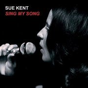 Sue Kent - Sing My Song (2019)