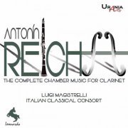 Luigi Magistrelli & Italian Classical Consort - Reicha: The Complete Chamber Music for Clarinet (2016)