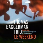 Thomas Baggerman Trio - Le Weekend (2014)