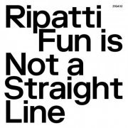 Ripatti - Fun Is Not a Straight Line (2021)