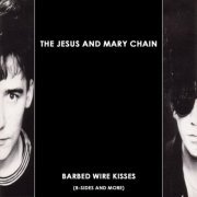 The Jesus And Mary Chain - Barbed Wire Kisses (B-sides And More) (1988)