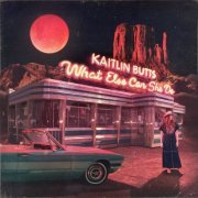 Kaitlin Butts - What Else Can She Do? (2022) [Hi-Res]