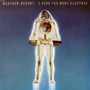 Weather Report - I Sing The Body Electric (1972) LP