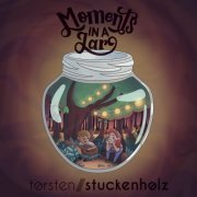 Torsten Stuckenholz - Moments in a Jar (2021) [Hi-Res]
