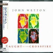 John Wetton - Caught In The Crossfire (1980) {1999, Japanese Reissue}