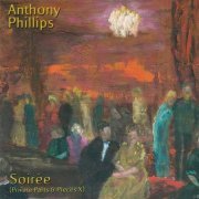 Anthony Phillips - Soiree (Private Parts & Pieces X) (1999)