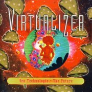Virtualizer - Sex Technologie = The Future (1995)