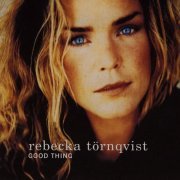 Rebecka Törnqvist - Good Thing (1996) [Hi-Res]