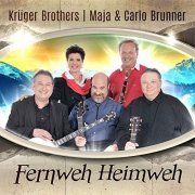 Krüger Brothers, Maja Brunner, Carlo Brunner - Fernweh Heimweh (2018)
