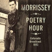 Morrissey - Poetry Hour - Colorado Broadcast 1992 (2018)