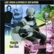 Larry Johnson Accompanied By John Hammond - Midnight Hour Blues (1995) [CD Rip]