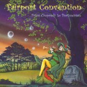 Fairport Convention - From Cropredy To Portmeirion (2002)