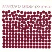 Bebel Gilberto - Tanto Tempo Remixes (2001)