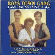 Boys Town Gang - Can't Take My Eyes Off You (1988) [2000]