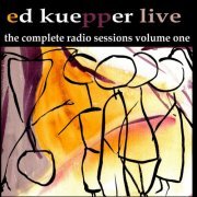 Ed Kuepper - The Complete Radio Sessions, Vol. One (2011)