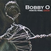 Bobby O - Primitive Primal Scream (2012) CD-Rip