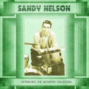 Sandy Nelson - Anthology: The Definitive Collection (Remastered) (2021)