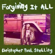 Christopher Paul Stelling - Forgiving It All (2021)
