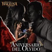 Edwin Luna y La Trakalosa de Monterrey - Aniversario del Olvido (2021)