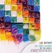 Los Ruphay - The Three Seasons of the Andes - Kimsa pachanaka (2023)