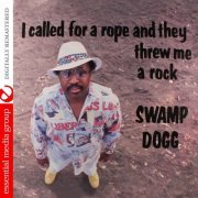 Swamp Dogg - I Called for a Rope and They Threw Me a Rock (1989) [2013 Digitally Remastered]