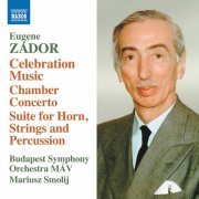 Zoltán Szőke, Budapest Symphony Orchestra MÁV, Mariusz Smolij - Zádor: Celebration Music - Chamber Concerto - Suite for Horn, Strings, and Percussion (2023) [Hi-Res]