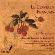 Arthur Haas -  Le Clavecin Français: La Terpsicore - Elisabeth Jacquet de La Guerre & François Couperin (2007)