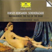 Berliner Philharmoniker, Lorin Maazel - Rimsky-Korsakov: Scheherazade op. 35, Rachmaninov - The Isle of the Dead
