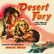 Miklos Rozsa - Desert Fury [Original Motion Picture Soundtrack] (2015)