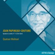 Quatuor Molinari - Jean Papineau-Couture: Quatuors à cordes Nos. 1-4 & Trio Slanò (2016) [Hi-Res]