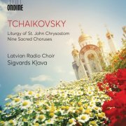 Latvian Radio Choir & Sigvards Kļava - Tchaikovsky: Liturgy of St. John Chrysostom, Op. 41, TH 75 (Excerpts) & 9 Sacred Pieces, TH 78 (2019) [Hi-Res]
