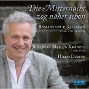 Johannes Martin Kränzle, Hilko Dumno - Die Mitternacht zog naher schon: Romantic Ballads (2009)