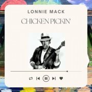 Lonnie Mack - Chicken Pickin' (2022)