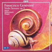 Anton Steck, Christian Rieger, Markus Mollenbeck - Francesco Geminiani - Violin Sonatas, Op.5 (2007)