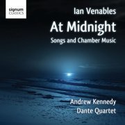 Andrew Kennedy, Dante Quartet - Ian Venables: At Midnight - Songs and Chamber Music (2010)