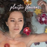 Nichole Wagner - Plastic Flowers (2024) [Hi-Res]