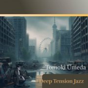 Tomoki Umeda - Deep Tension Jazz (2024) Hi-Res