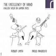 Robert Smith & Paolo Pandolfo - The Excellency of Hand (English Viola da Gamba Duos) (2017) [Hi-Res]