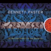 Bennett Paster - Relentless Pursuit of the Beautiful (2012)