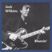 Jack Wilkins - Bluesin' (1999) [CD-Rip]
