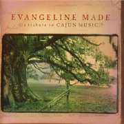 Various Artist - Evangeline Made: A Tribute To Cajun Music (2002)