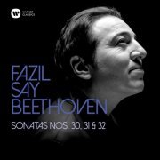 Fazil Say - Beethoven: Piano Sonatas Nos 30, 31 & 32 (2020) [Hi-Res]