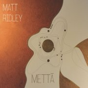 Matt Ridley featuring George Hart, Jason Yarde and John Turville - Metta (2022)