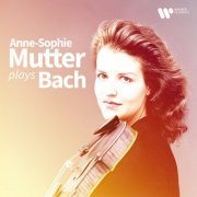 Anne-Sophie Mutter - Anne-Sophie Mutter Plays Bach (2022)