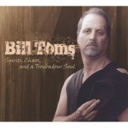 Bill Toms - Spirits, Chaos, And A Troubadour Soul (2008) FLAC