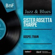 Sister Rosetta Tharpe - Gospel Train (Mono Version) (1957/2013) [Hi-Res]