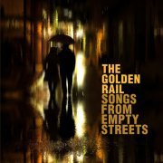 The Golden Rail - Songs from Empty Streets (2022)